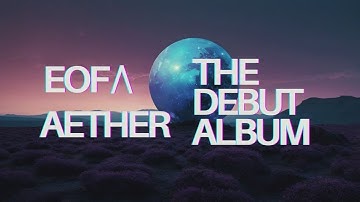 AETHER /\ EOF | The Debut Album | An Exploration of Awakening