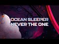 Ocean Sleeper - Never The One (Lyrics)