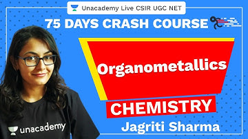 75 Days CSIR-UGC NET Crash Course | Organometallics | Unacademy Live CSIR UGC NET