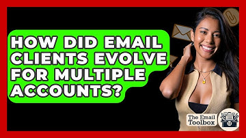 How Did Email Clients Evolve For Multiple Accounts? - TheEmailToolbox.com