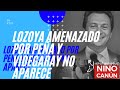 LOZOYA AMENAZADO POR PEÑA Y VIDEGARAY NO APARECE