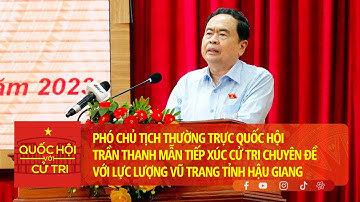 PCT TT QUỐC HỘI TRẦN THANH MẪN TIẾP XÚC CỬ TRI CHUYÊN ĐỀ VỚI LỰC LƯỢNG VŨ TRANG TỈNH HẬU GIANG