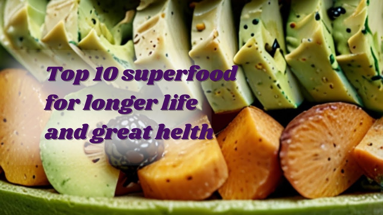 Top 10 Superfoods for Longer Life and Great Health - YouTube