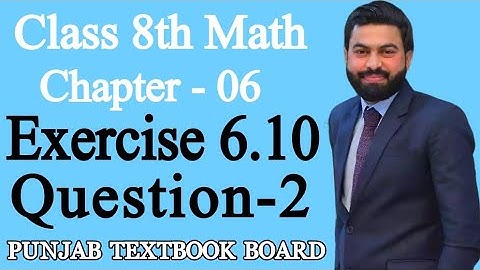 Class 8th Math Unit 6-Exercise 6.10 Question 2 - 8th grade Mathematics E.X 6.10 Q2- PTBB
