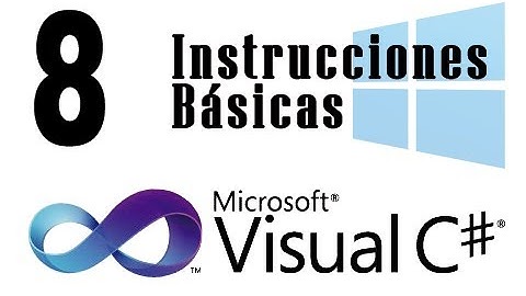 Tutorial C# - 8 - Instrucciones Básicas