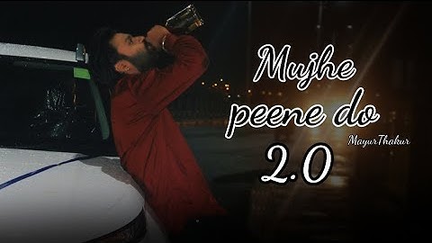 Mujhe Peene Do 2.0 - Darshan Raval | Official Music Video | Indie Music Label | Mayur Thakur