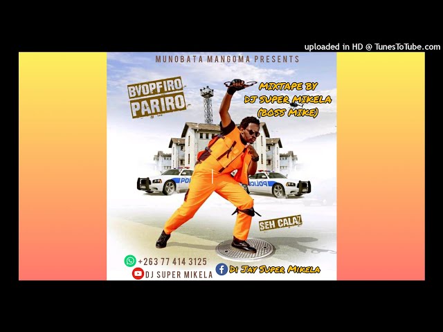 SEH CALAZ - BVOPFIRO PARIRO EP MIXTAPE BY DJ SUPER MIKELA +263774143125 class=