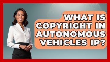 What Is Copyright In Autonomous Vehicles IP? - AI and Technology Law