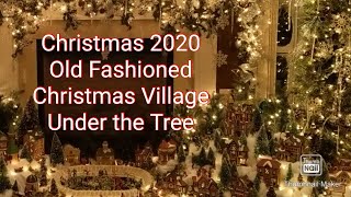 Christmas 2020 An Old Fashioned, Under the Tree Christmas Village