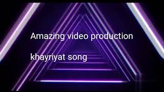 Khayriyat song