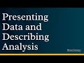 Presenting Data and Describing Analysis