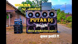 # BEGINI SUARA SJ AUDIO PUTAR DJ JINGGLE IDOLA