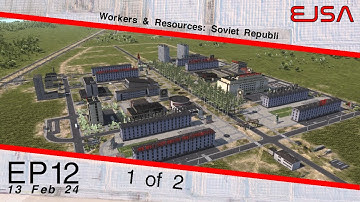 Workers & Resources: Soviet Republic Episode 12 | 13th Feb 2024 - (Part 1 of 2)