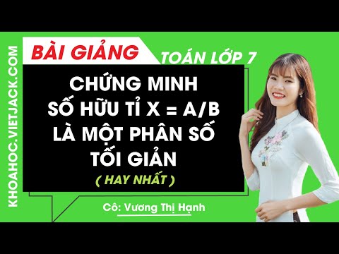 Video Chứng minh số hữu tỉ x = a/b là một phân số tối giản -... - YouTube