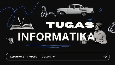 TUGAS INFORMATIKA — MERAKIT PC || KELOMPOK 6 || X PSP 3 || SMAN 1 CIBUNGBULANG BOGOR