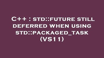 C++ : std::future still deferred when using std::packaged_task (VS11)
