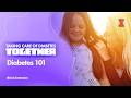 Taking Care of Diabetes Together: Diabetes 101