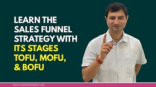 Learn the Sales Funnel Strategy with its stages TOFU, MOFU & BOFU