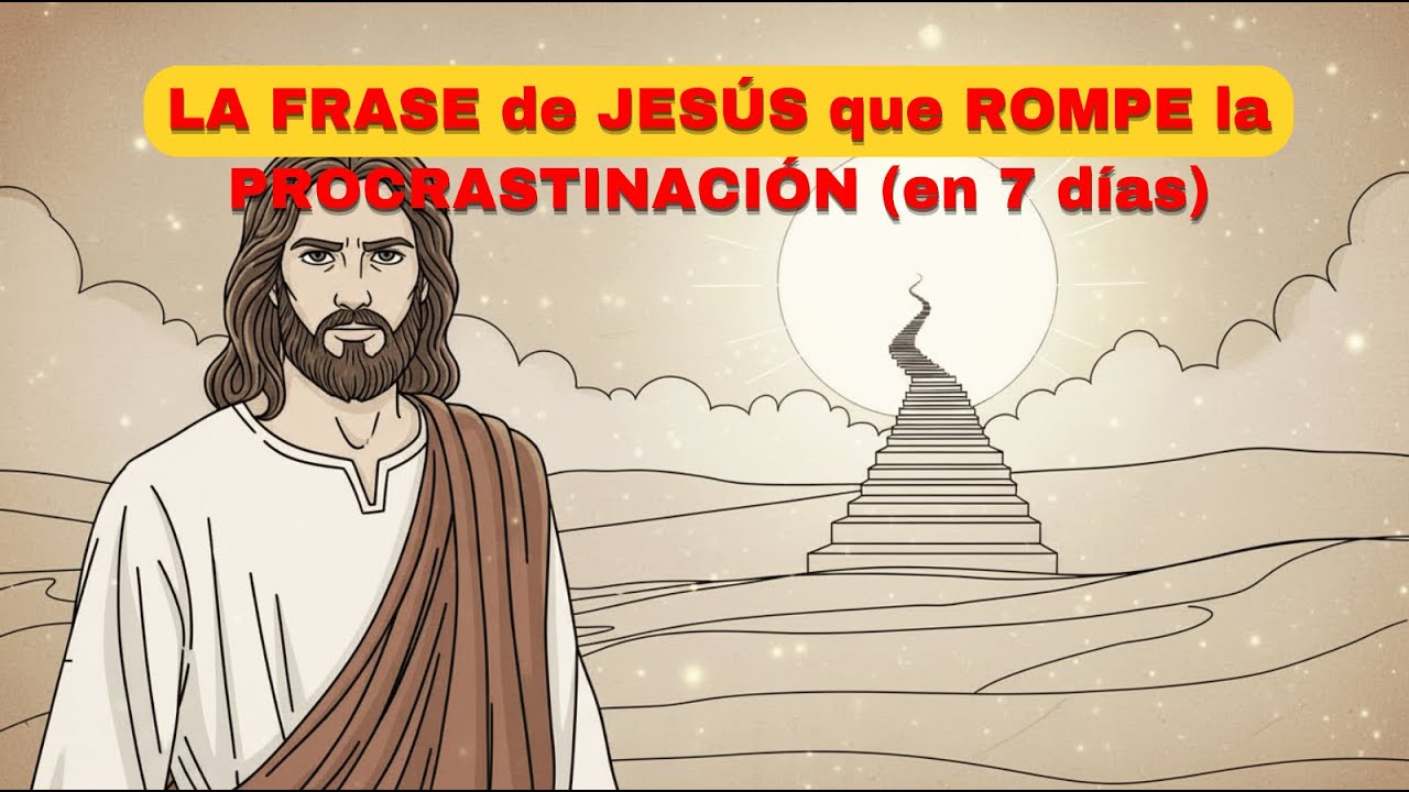LA FRASE de JESÚS que ROMPE la PROCRASTINACIÓN (en 7 días)