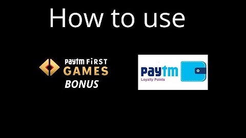 Paytm First Games Bonus / Loyalty Wallet Usage