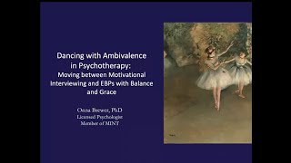 Dancing w/ Ambivalence in Therapy Moving Between Motivational Interviewing & EBPs w/ Balance & Grace