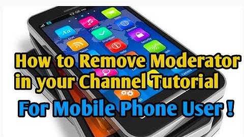 How to Remove and Clean Moderators on Youtube Channel Using a Mobile Phone