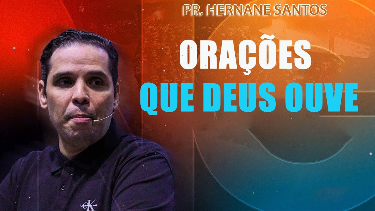 Orações que Deus Ouve - Pr. Hernane Santos