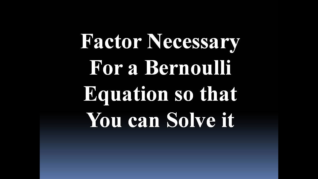 Limiting Factor for Solving a Bernoulli Equation - YouTube