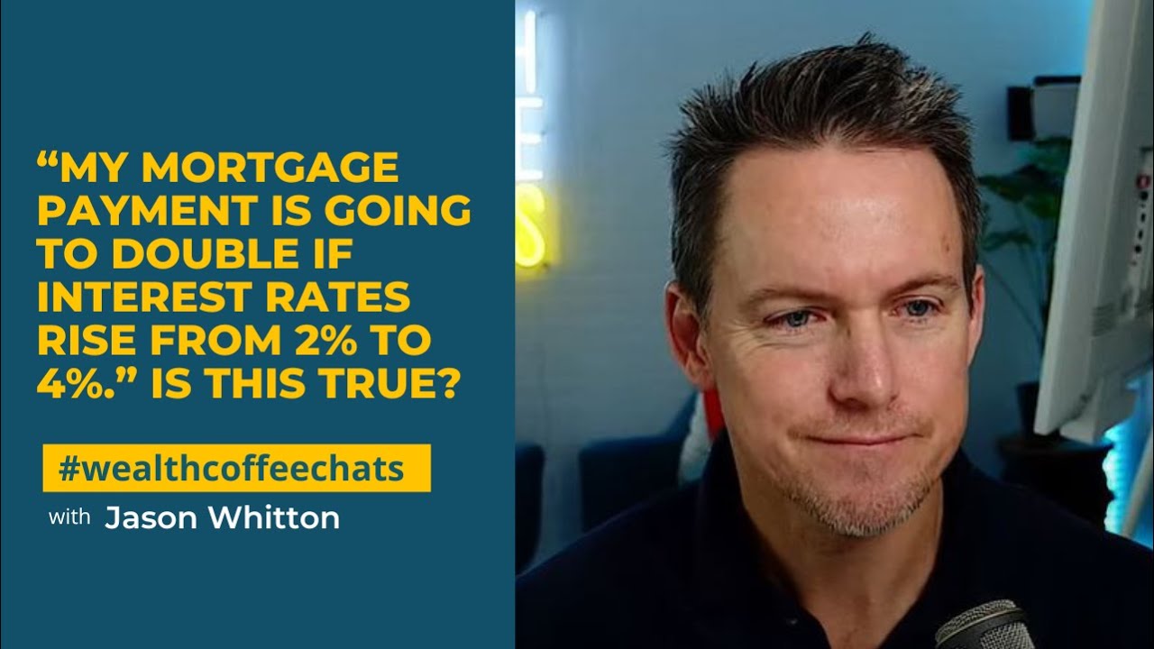“My Mortgage Payment Is Going To Double if Interest Rates Rise From 2