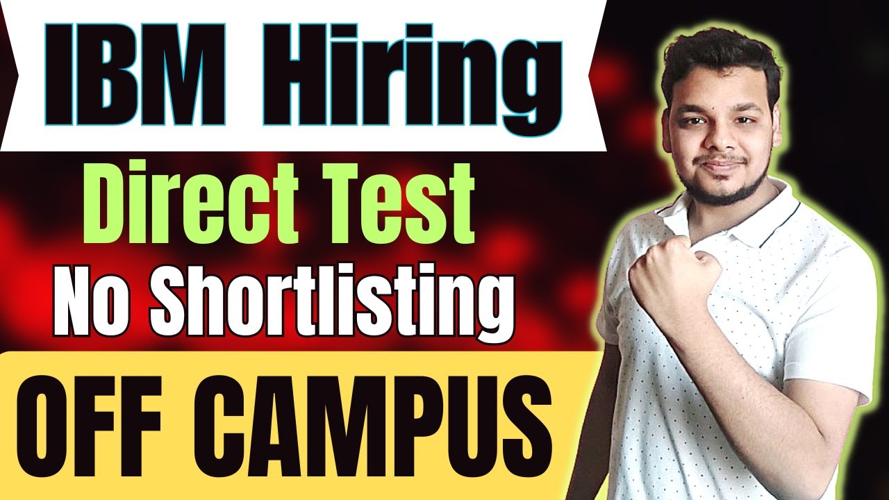 Biggest IBM Direct Test Hiring | OFF Campus Drive For 2024 , 2023 ...