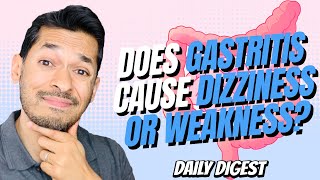 Does Gastritis Cause Dizziness or Weakness?