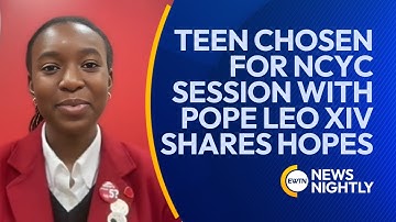 Teen Selected for NCYC Digital Session with Pope Leo XIV Shares Hopes | EWTN News Nightly