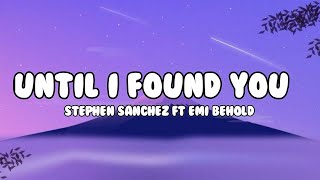 Stephen Sanchez,Emi Behold - Until I found You (Lyrics)