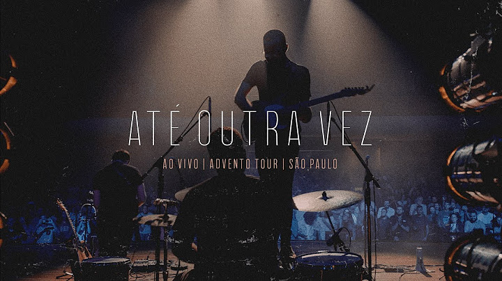 Até Outra Vez (Bênção) - Advento Tour em São Paulo - Projeto Sola