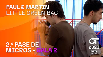 “LITTLE GREEN BAG” - PAUL y MARTIN | SEGUNDO PASE DE MICROS GALA 2 | #OT2023