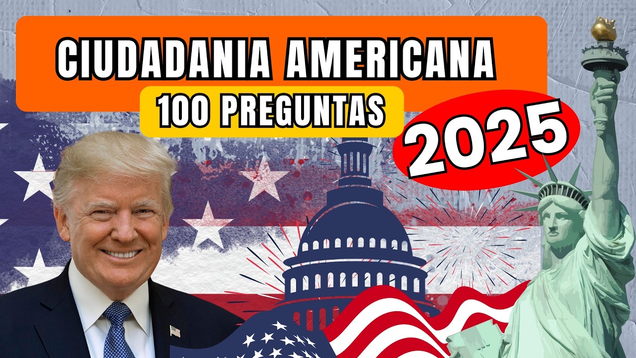 100 Preguntas de Ciudadanía Americana Explicadas Fácil (Versión Actualizada 2025)
