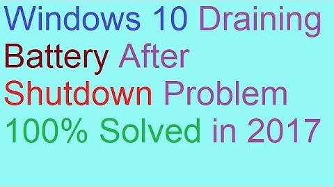 Windows 10 Draining Battery After Shutdown Problem 100% Solved in 2017