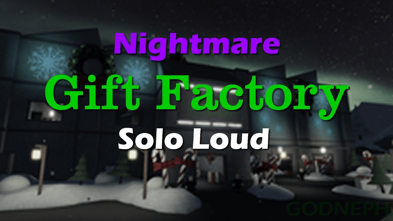 Gift Factory Nightmare Solo Loud {Roblox Notoriety} YouTube