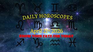 SHOCKING! April 21st 2026 The Stars Reveal Your Fate Today! All Zodiac Signs #astrology #zodiac