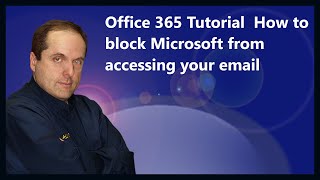 Microsoft 365 Tutorial  How to block Microsoft from accessing your email