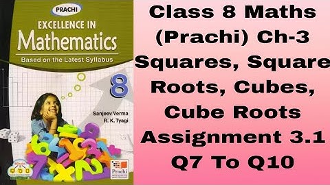 Class 8 #Maths (Prachi) Ch-3# Squares, Square Roots, Cubes, Cube Roots #Assignment 3.1 #Q7 To Q10 #