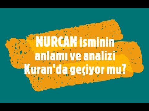 NURCAN İsminin Anlamı ve Analizi Nedir?