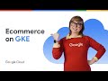 Deploying an ecommerce web app to GKE