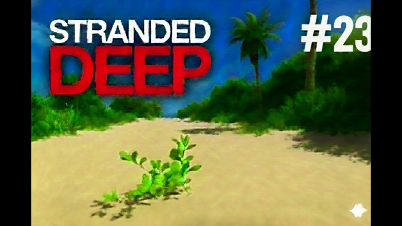 Stranded Deep No Commentary Gameplay EP-23