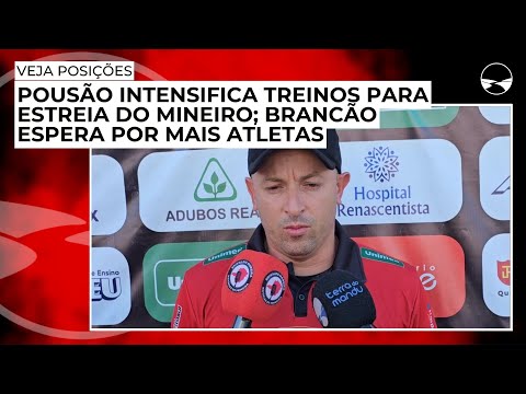 Pousão intensifica treinos para estreia do Mineiro; Brancão espera por mais atletas; veja posições
