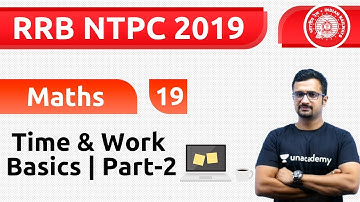 4:00 PM - RRB NTPC 2019 | Maths by Sumit Sir | Time & Work (Basics | Part-2)