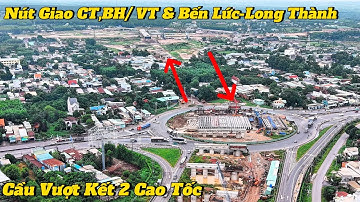 Nút Giao 2 Cao Tốc Bến Lức- Long Thành- Biên Hoà- Vũng Tàu & Cầu Vượt QL51 Kết Nối 2 Cao Tốc.