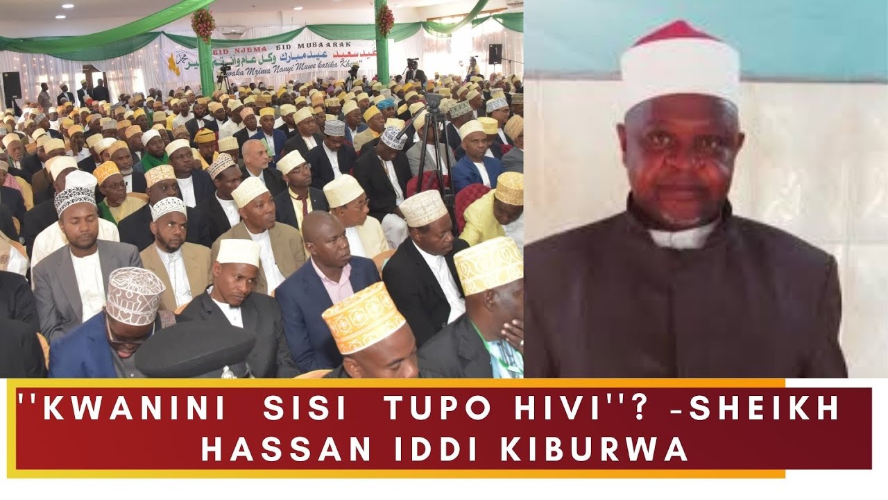 ''KWANINI SISI TUPO  HIVI''?-SHEIKH  HASSAN IDDI KIBURWA