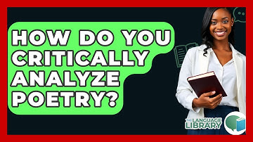 How Do You Critically Analyze Poetry? - The Language Library
