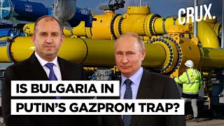 Anti-Gazprom Protests In Bulgaria, Fears Rise Of Sofia Turning Towards Putin Amid Russia-Ukraine War
